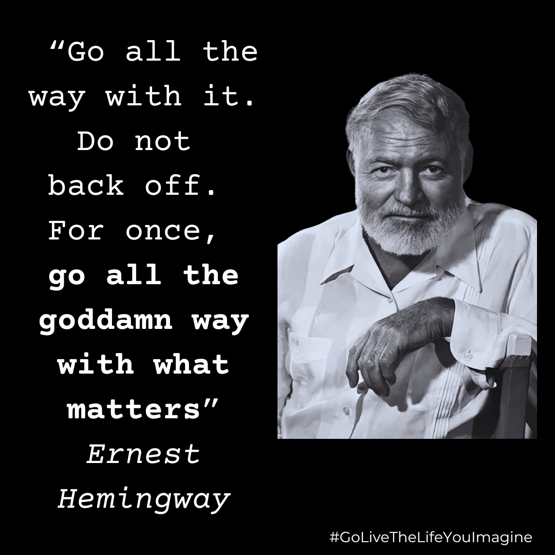 Go All the Goddamn Way with What Matters