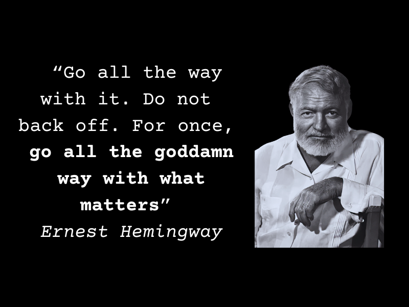 Go All the Goddamn Way with What Matters